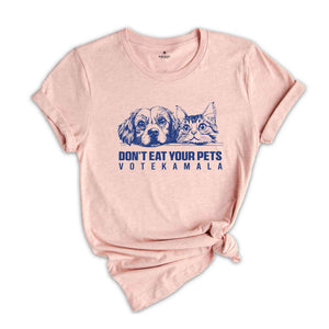 Don't Eat Your Pets Trump Shirt, Trump Eating Cats T-Shirt, Vote Kamala Tee, Kamala Harris 47, Kamala Harris Quote, Kamala 2024 Shirt