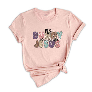 No Bunny loves me like Jesus Shirt, Adults Religious Shirt, Easter Shirt, Easter Christian Shirt, Jesus Shirt, Christian Shirt