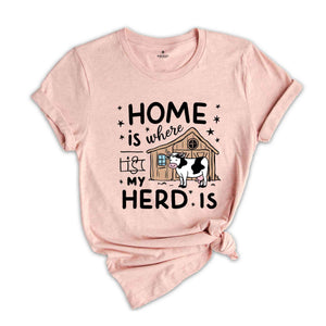 Home Is Where My Herd Is Shirt, Farmer Shirt, Country Shirt, Funny Farming Shirt, Cow Shirt, Shirt For Farmers