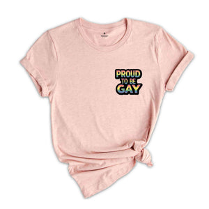 Proud to Be Gay T-Shirt, Rainbow Pride Wear, Support LGBTQ Rights, Voice for the Voiceless, Gay Ally Shirt