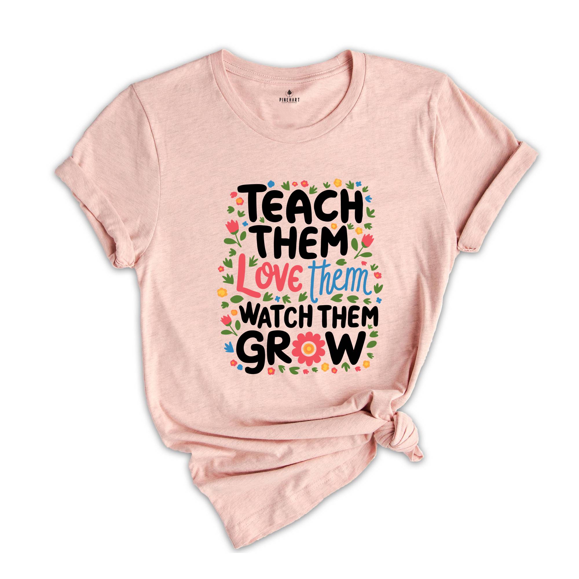 Kindergarten Teacher Shirt, Cute Teacher Shirt, Teacher Appreciation Gift, Back To School Shirt, Teach Them Love Them Watch Them Grow