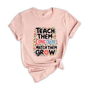 Kindergarten Teacher Shirt, Cute Teacher Shirt, Teacher Appreciation Gift, Back To School Shirt, Teach Them Love Them Watch Them Grow