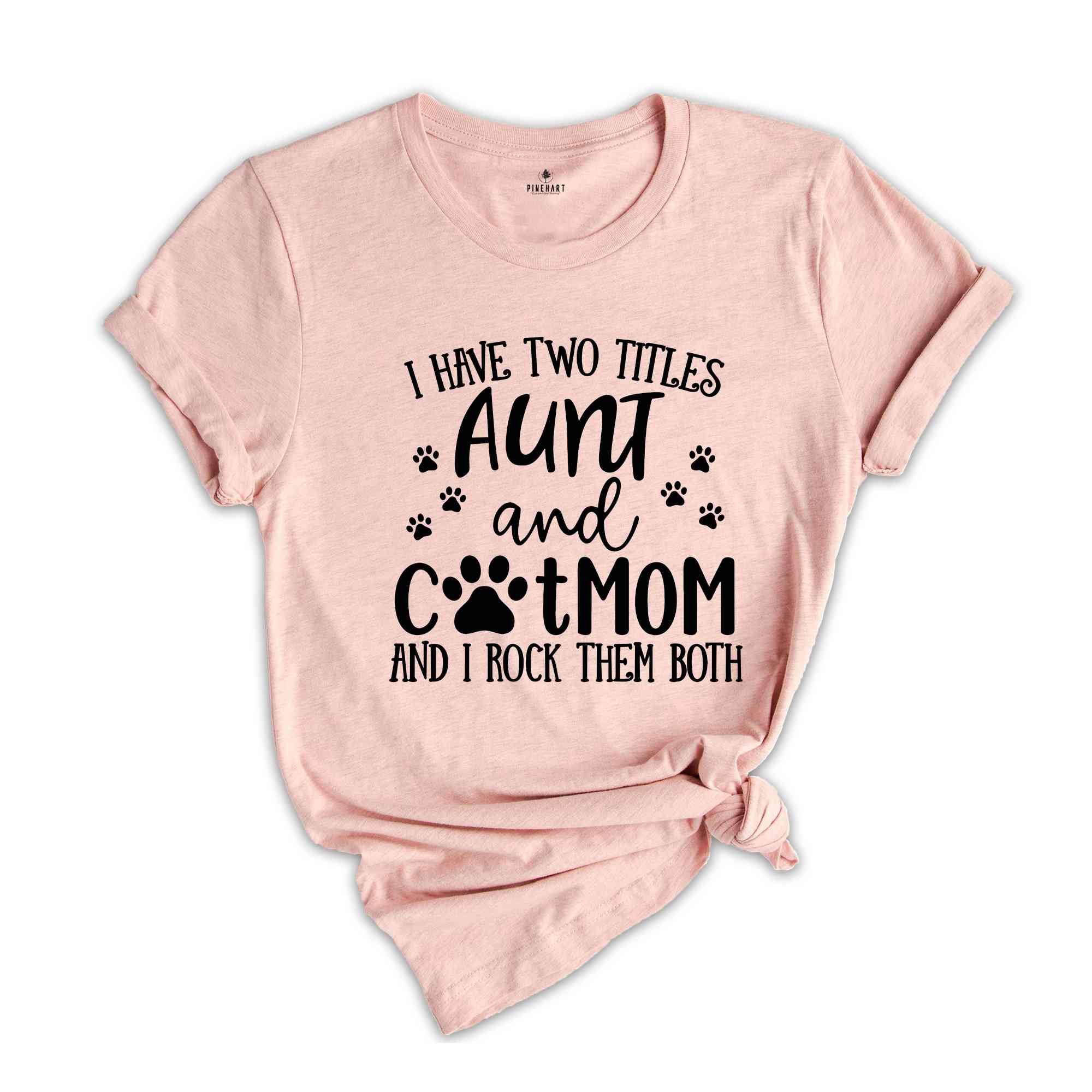 Crazy Aunt T-Shirt, Cat Mom T-Shirt, I Have Two Titles Tee, Aunt And Cat Mom Shirt, Funny Aunt T-Shirt