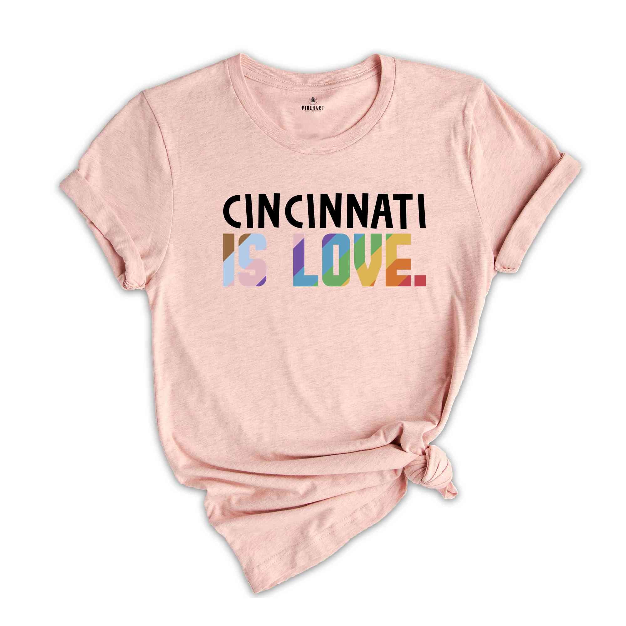 Cincinnati Is Love Shirt, LGBTQ Shirt, Pride Month Shirt, Equal Rights Shirt, Love Is Love Shirt, Pride Shirt, Gay Shirt