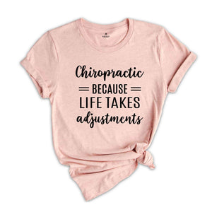 Chiropractic Because Life Takes Adjustments Shirt, Chiropractor Tee, Holistic Health Care Shirt, Spine Care Doctor Gift