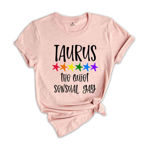 Taurus The Quiet Sensual Gay Zodiac Shirt, LGBT Pride Shirt, Taurus Shirt, Gift For Gay Shirt, Gay Pride Shirt, Gay Zodiac Shirt