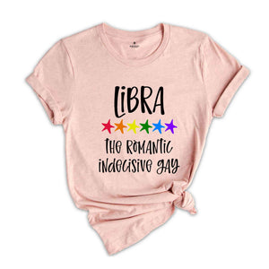 Libra The Romantic Indecisive Gay Zodiac Shirt, LGBT Pride Shirt, Libra Shirt, Gift For Gay Shirt, Gay Pride Shirt, Gay Zodiac Shirt