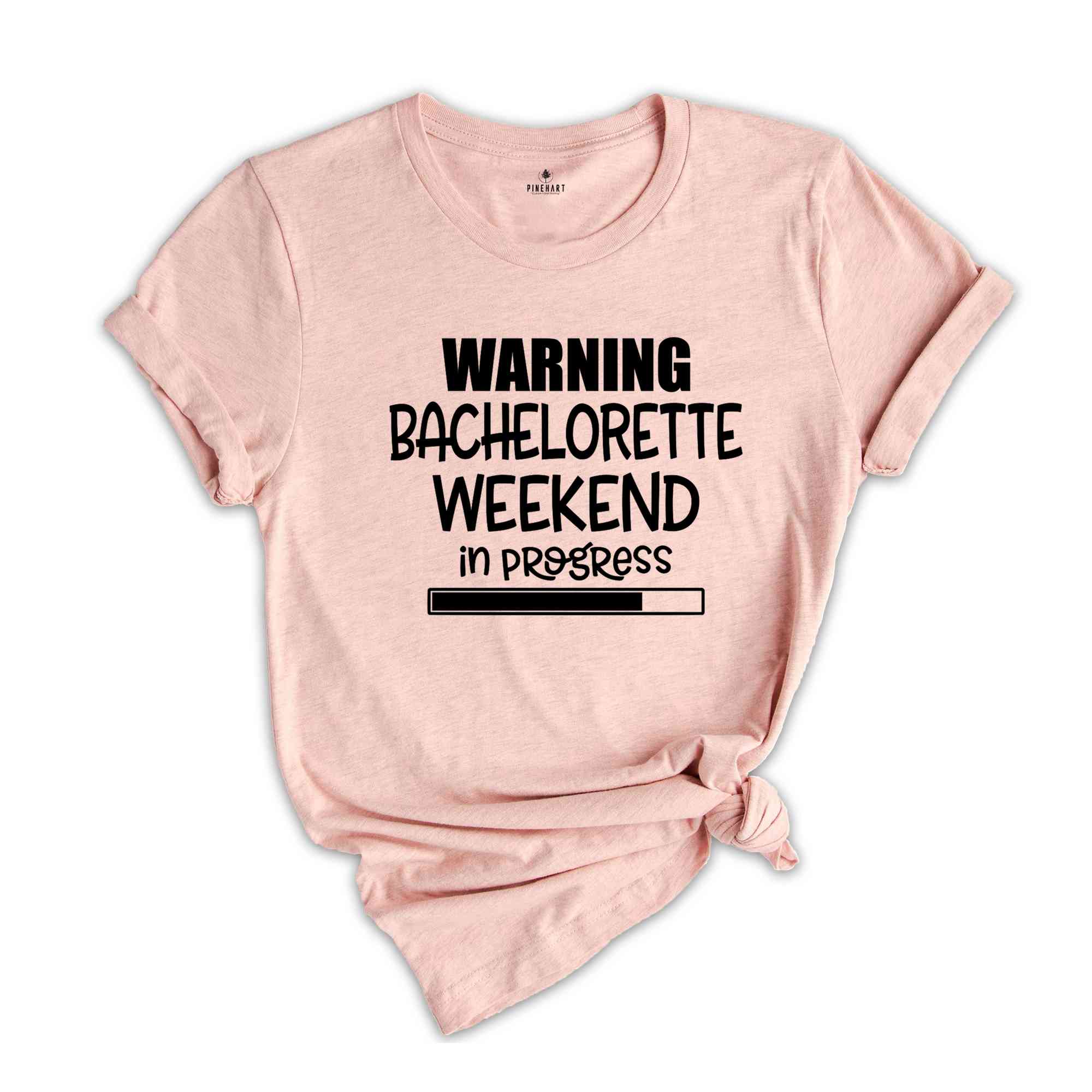 Warning Bachelorette Weekend In Progress Shirt, Funny Bride Shirt, Cute Bride Shirt, Bridesmaid Shirt, Bachelorette Party Shirt