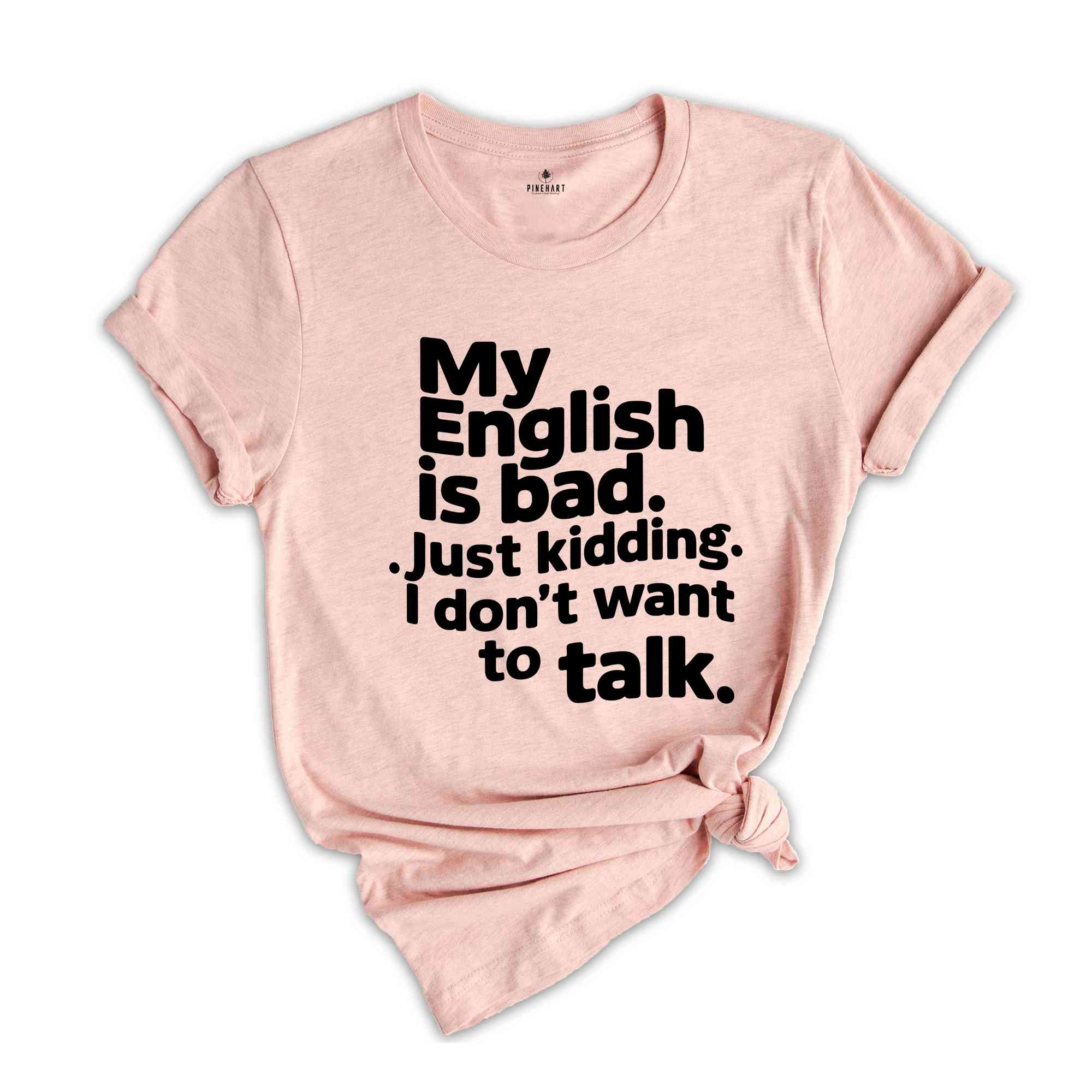 My English Is Bad Just Kidding i Don't Want To Talk Shirt, English Teacher Shirt, Funny English Shirt, Bad English Shirt, Funny Shirt