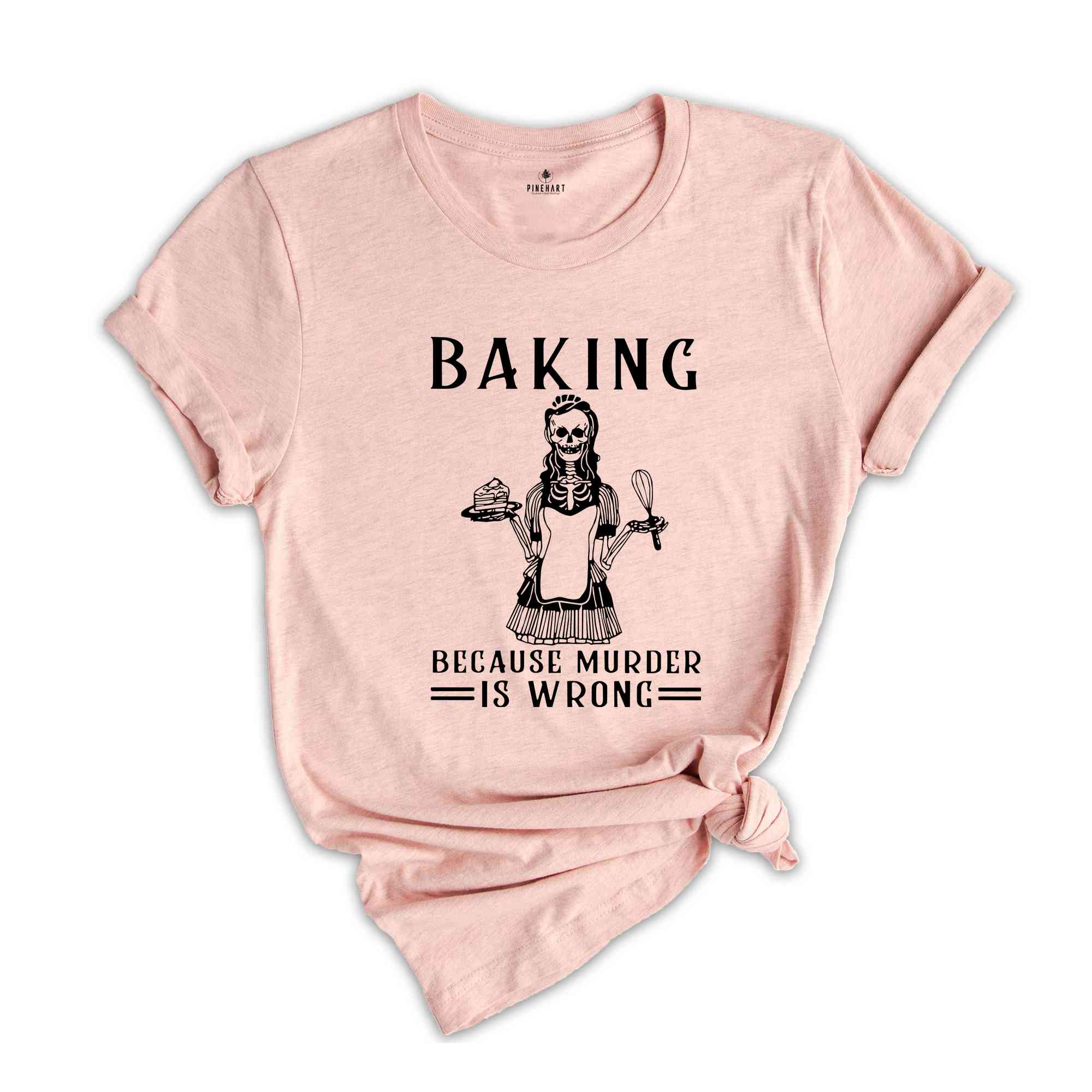 Baking Because Murder Is Wrong T-Shirt, Gift For Mom, Murder Is Wrong T-Shirt, Skeleton Mom Cooking Shirt