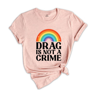 Drag is not a Crime Shirt, Lgbtq Rights Shirt, Lgbt Pride Shirts, Pride Shirt For Ally, Drag Queen Shirt, Protect Trans Kids