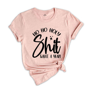 Ho Ho Holy Shit What A Year Shirt, Funny Christmas Shirt, Funny Christmas Gift, Christmas Party Tee