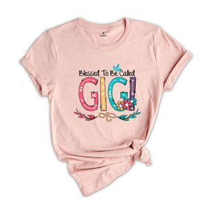 Blessed To Be Called Gigi Shirt, Gigi T-Shirt, Christian Gigi Shirt, Mothers Day Gift, Gigi Lover T-Shirt