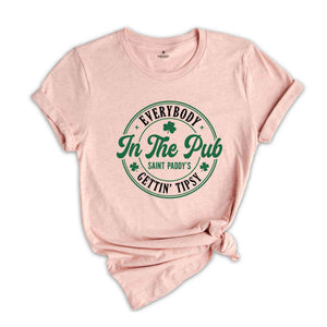 Everybody In The Pub Getting Tipsy Shirt, St Patrick's Day Tshirt, Irish Pub Tee, Saint Paddy's Shirt, St. Patricks Day Gift