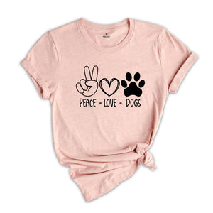 Peace Love Dog Shirt, Dog Mom Shirt, Peace Love Dogs, Dog Lover Shirt, Dog Lover Gift, Dog Sweatshirt, Shirt for Dog Lover