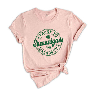 Prone To Shenanigans and Malarkey Shirt, Funny St Patricks Day Shirt, St Patricks Day Shirt, Irish Shirt, St Pattys Shirt