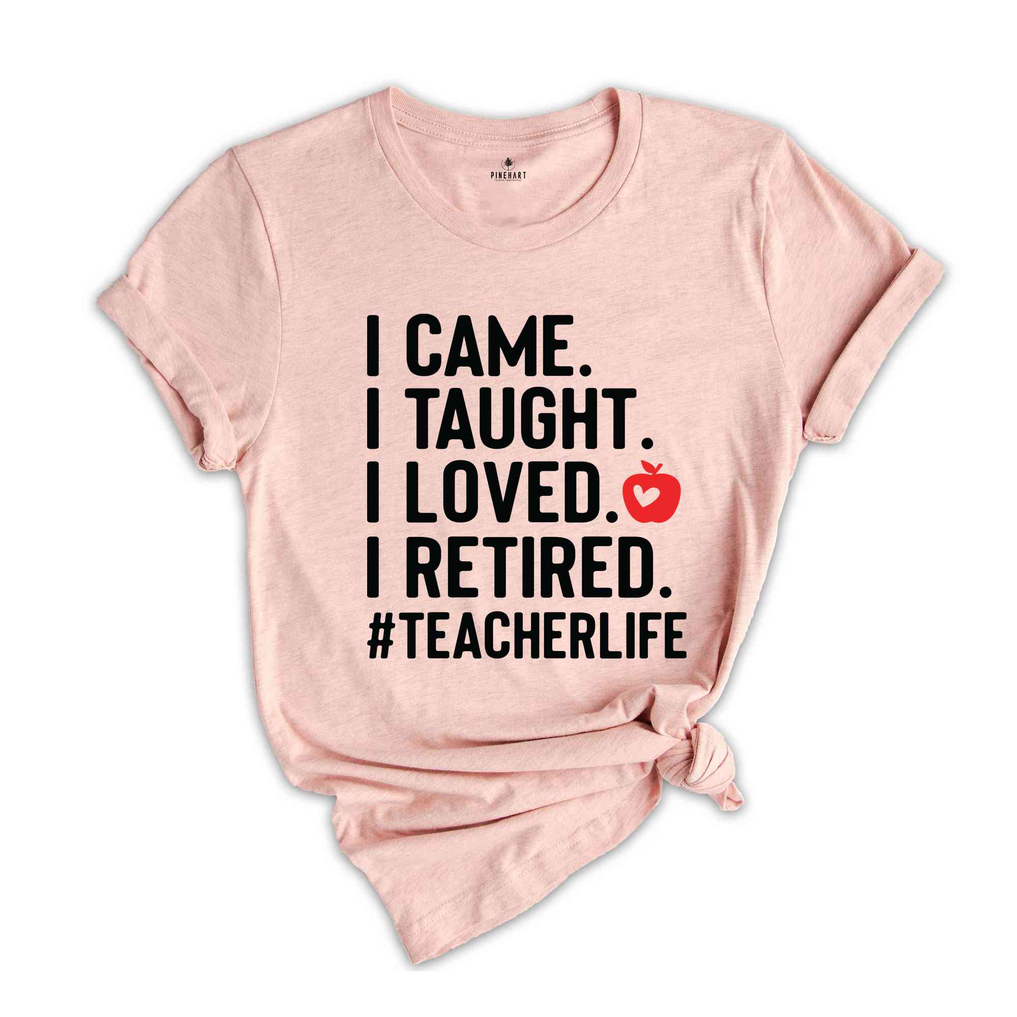 I Came I Taught I Loved I Retired Shirt, Teacher Life Shirt, Teacher Gift, Retired Teacher Shirt, Retired Teacher Gift, Officially Retired