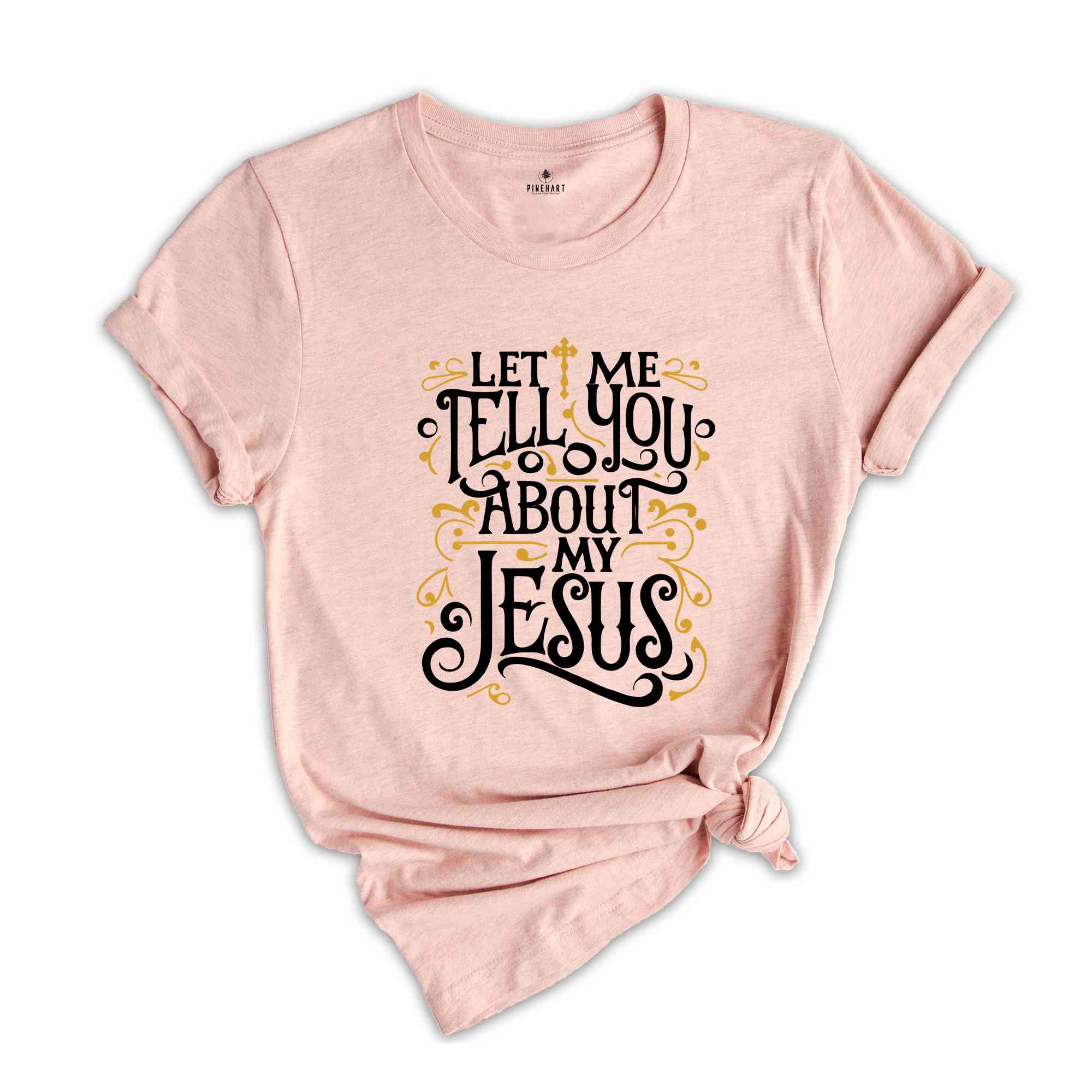 Christian T-shirts, Jesus Shirt, Inspirational Shirt, Let Me Tell You About My Jesus Shirt, Religious Shirt, Bible Verse Shirt, Faith Tshirt