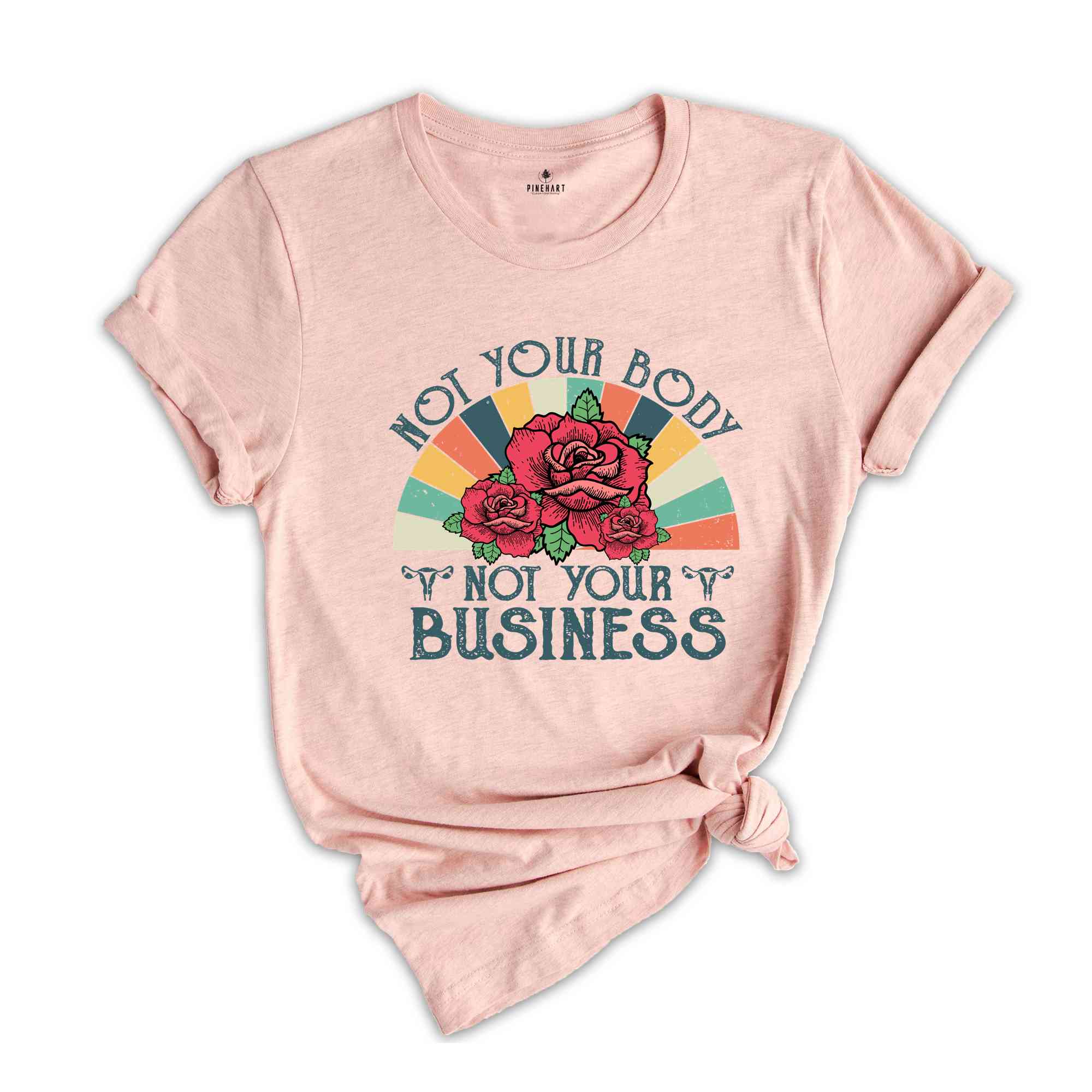 Retro Not Your Body Not Your Business Shirt, Feminist Shirt, Strong Woman Shirt, Gift For Feminist, Human Rights Shirt, Social Justice Shirt