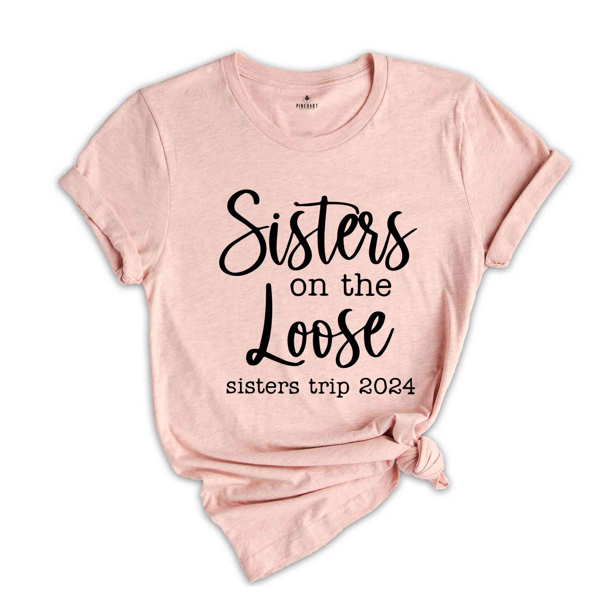 Sisters On The Loose Sister's Trip 2024 T-Shirt, Girls Trip 2024 T Shirt, Sisters Weekend Trip, Sisters Birthday Trip, Destination Shirt