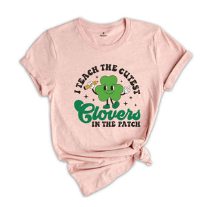 I Teach The Cutest Clovers In The Patch Shirt, Retro St Patrick’s Day, Teacher Shirt, St Patrick Shirt