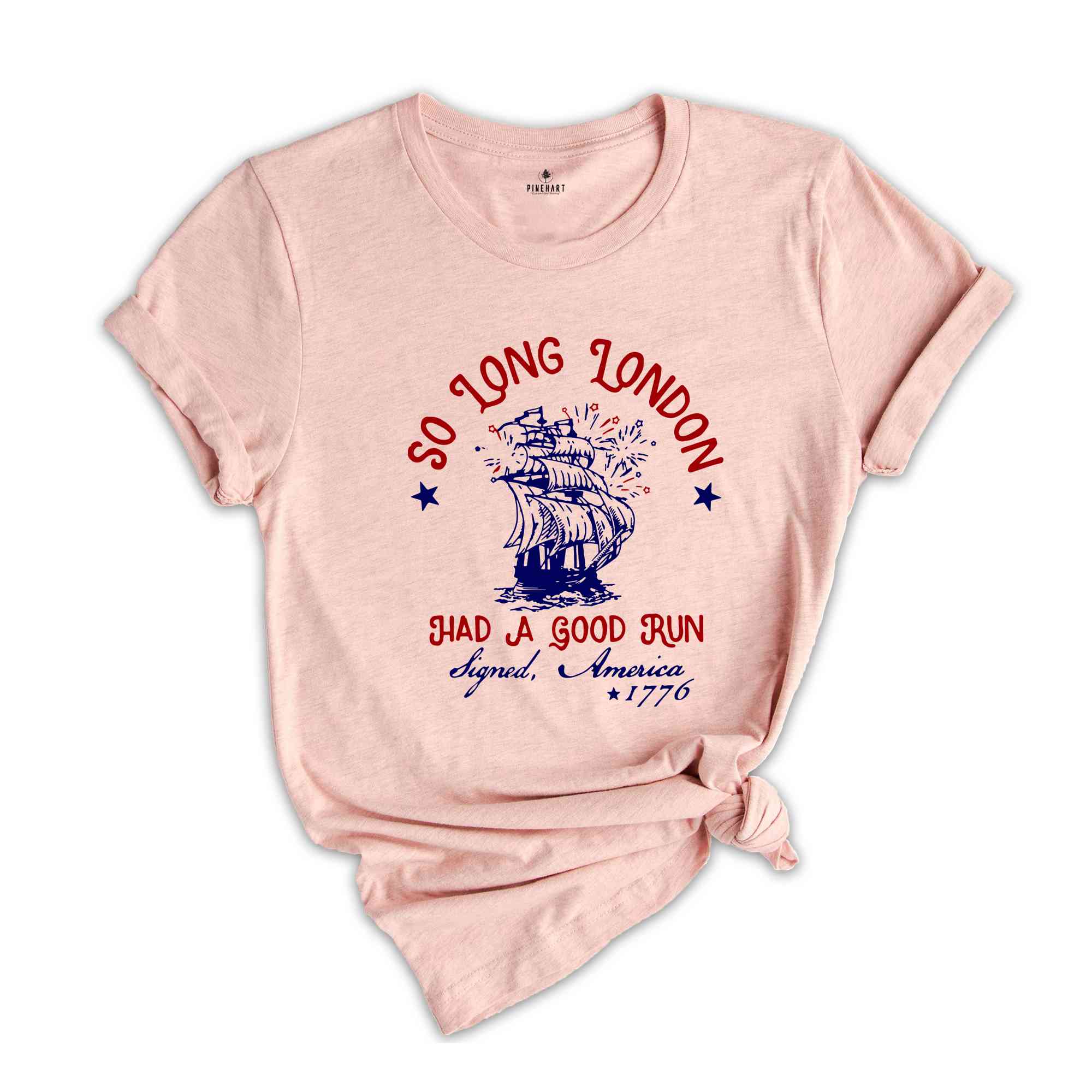 So Long London Had A Good Run Signed America 1776 4th of July T-Shirt, Freedom Shirt, Indepence Day Shirt, Party In USA Shirt