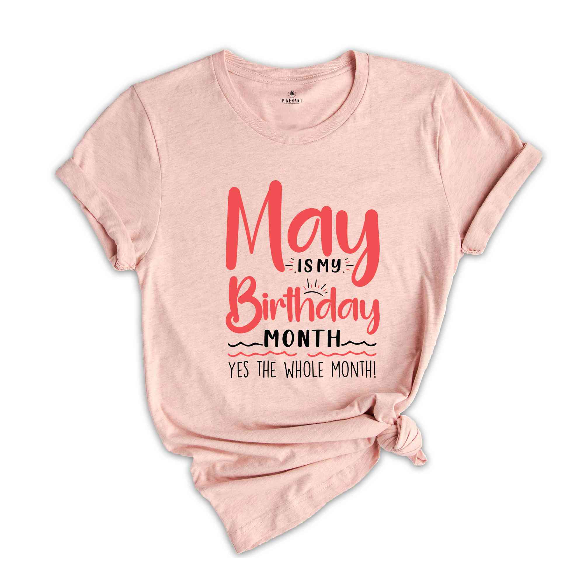 May Is My Birthday Yes The Whole Month Shirt, May Birthday Shirt, Birthday Shirt, Birthday Gift, Funny Birthday Shirt