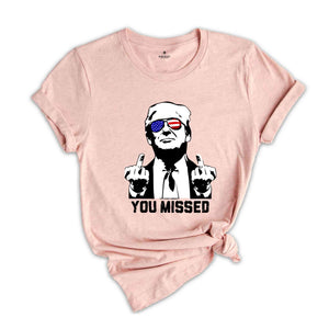 You Missed Trump Shirt, Election 2024 Shirt, Funny Political Shirt, Trump Middle Finger Shirt, MAGA Shirt, Trump for President Shirt