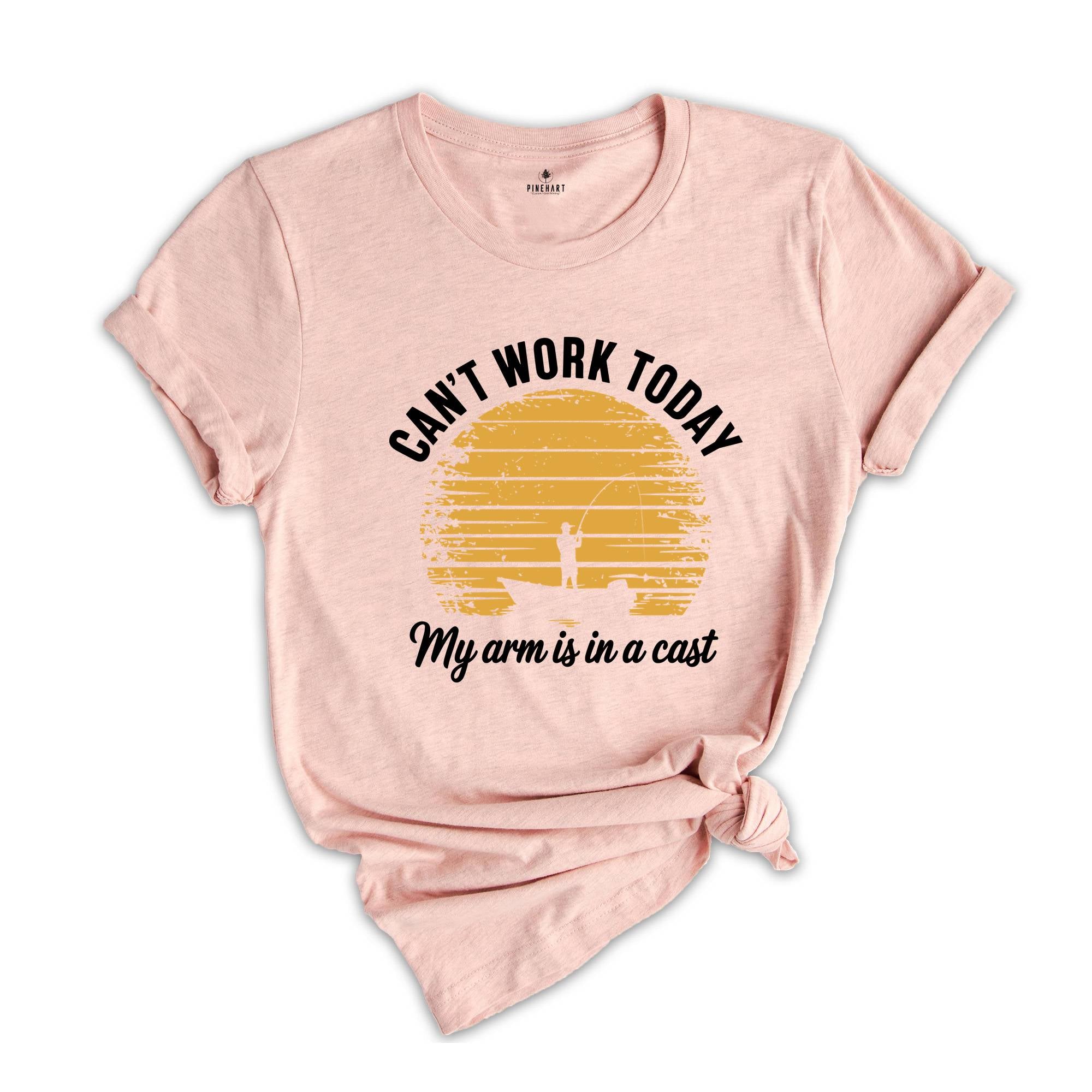 I Can't Work My Arm is in a Cast Shirt, Fishing Shirt, Funny Fishing Shirt, Fisherman Gifts, fisherman Shirt, Lakeside Shirt, Dad Shirt