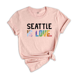 Seattle Is Love Shirt, LGBTQ Shirt, Pride Month Shirt, Equal Rights Shirt, Love Is Love Shirt, Pride Shirt, Gay Shirt