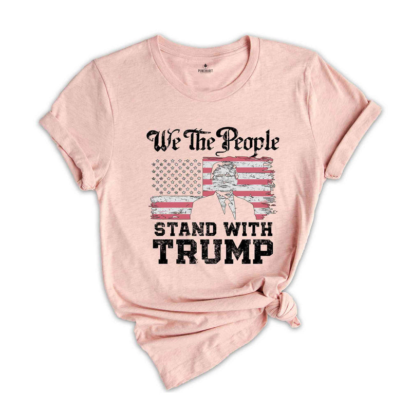 We The People Stand With Trump Shirt, Support Trump Shirt, Election 2024 Tee, Politics Shirt, Trump President Shirt, Republican Gifts