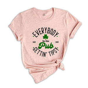 Everybody In The Pub Getting Tipsy Shirt, Funny St Patty’s Day Shirt, Cute St Patrick's Shirt, St Patrick's Day Gift, Irish Shirt