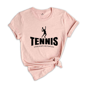 Tennis Other Sports Are Pointless Shirt, Tennis Fan Shirt, Tennis Mom Tee, Tennis Coach Gift, Game Day Shirt, Court Shirt