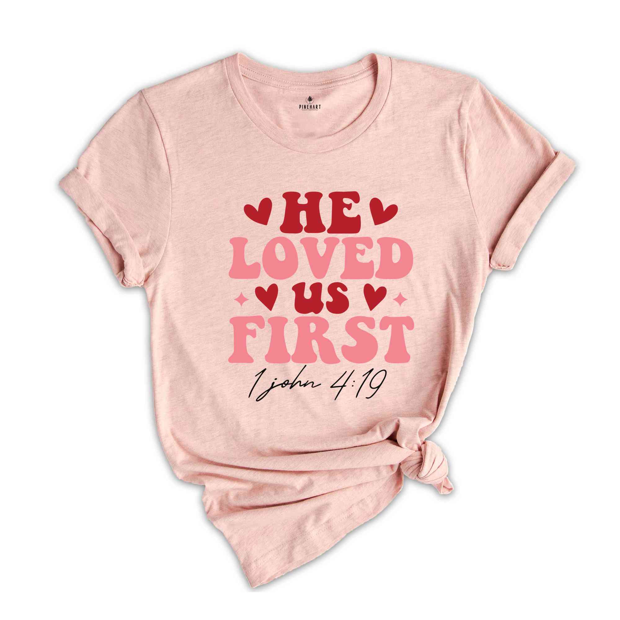 He Loved Us First Shirt, Religious Tshirt, Christian Gift For, Christian Women Gift, Valentines Shirt, Valentine Day Gift