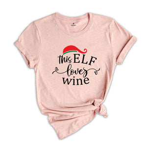 This Elf Loves Wine Shirt, Funny Christmas Shirt, Christmas Gift, Christmas Party Shirt, Wine Shirt, Drinking Shirt, New Year Shirt