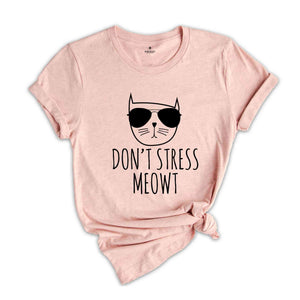 Don't Stress Meowt Shirt, Cat Lover T-Shirt, Funny Sarcastic Shirt, Funny Meowt Tee