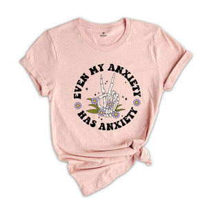 Even My Anxiety Has Anxiety Shirt, Retro Anxiety Shirts, Inspirational Shirt, Retro Flower Shirt, Mental Health Shirt