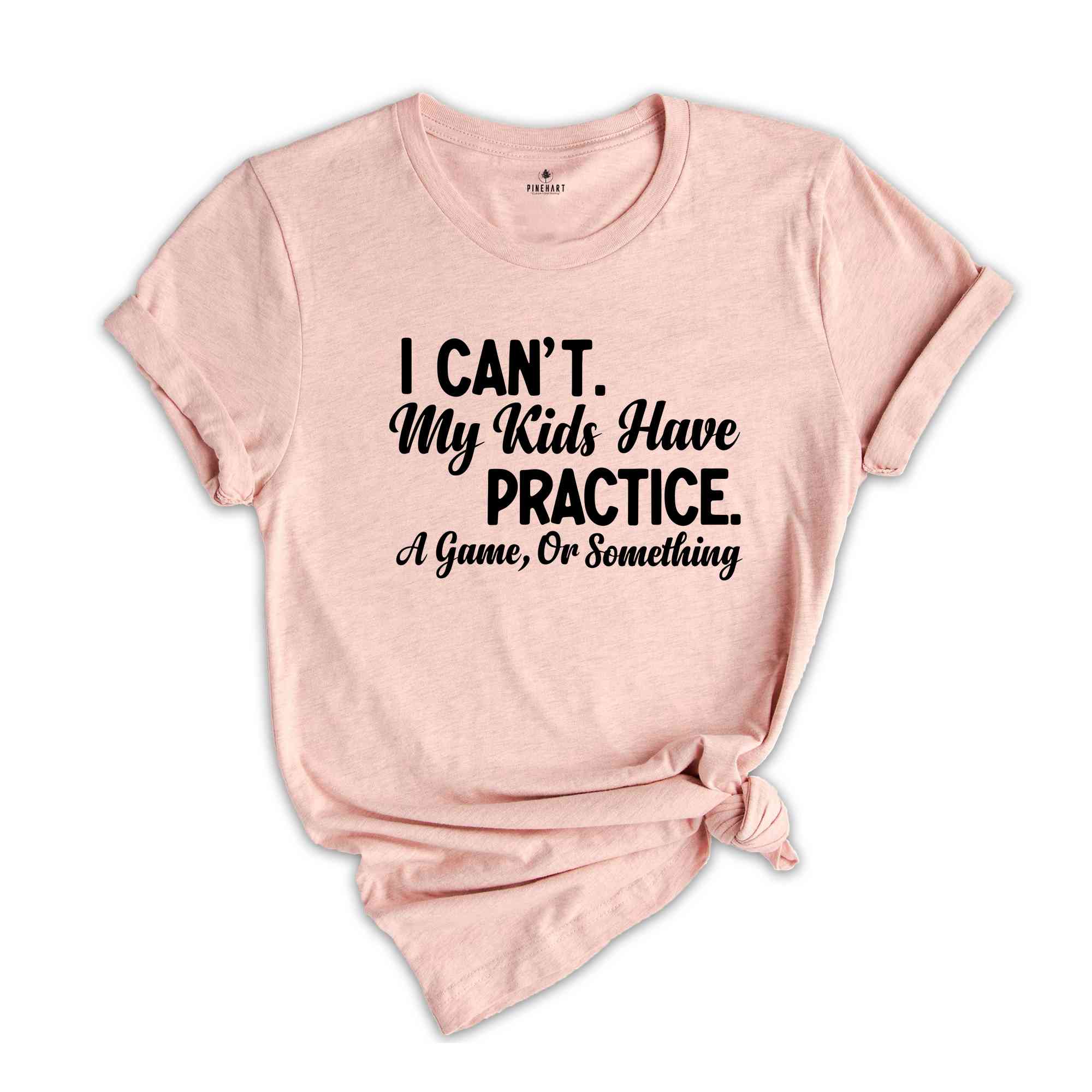 I Can't My Kids Have Practice a Game or Something Shirt, Funny Parents T-Shirt, Parents Life Shirt, Gift for Dad or Mom