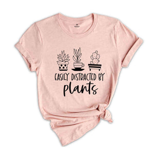 Easily Distracted by Plants Shirt, Plants Lover T-Shirt, Plant Lady Shirt, Gardening Shirt, Plant Lover Gift