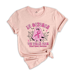 In October We Wear Pink Shirt, Breast Cancer Month, Breast Cancer Shirt, Halloween Shirt, Ghost Shirt, Spooky Cancer Shirt, Pink Ribbon Tee