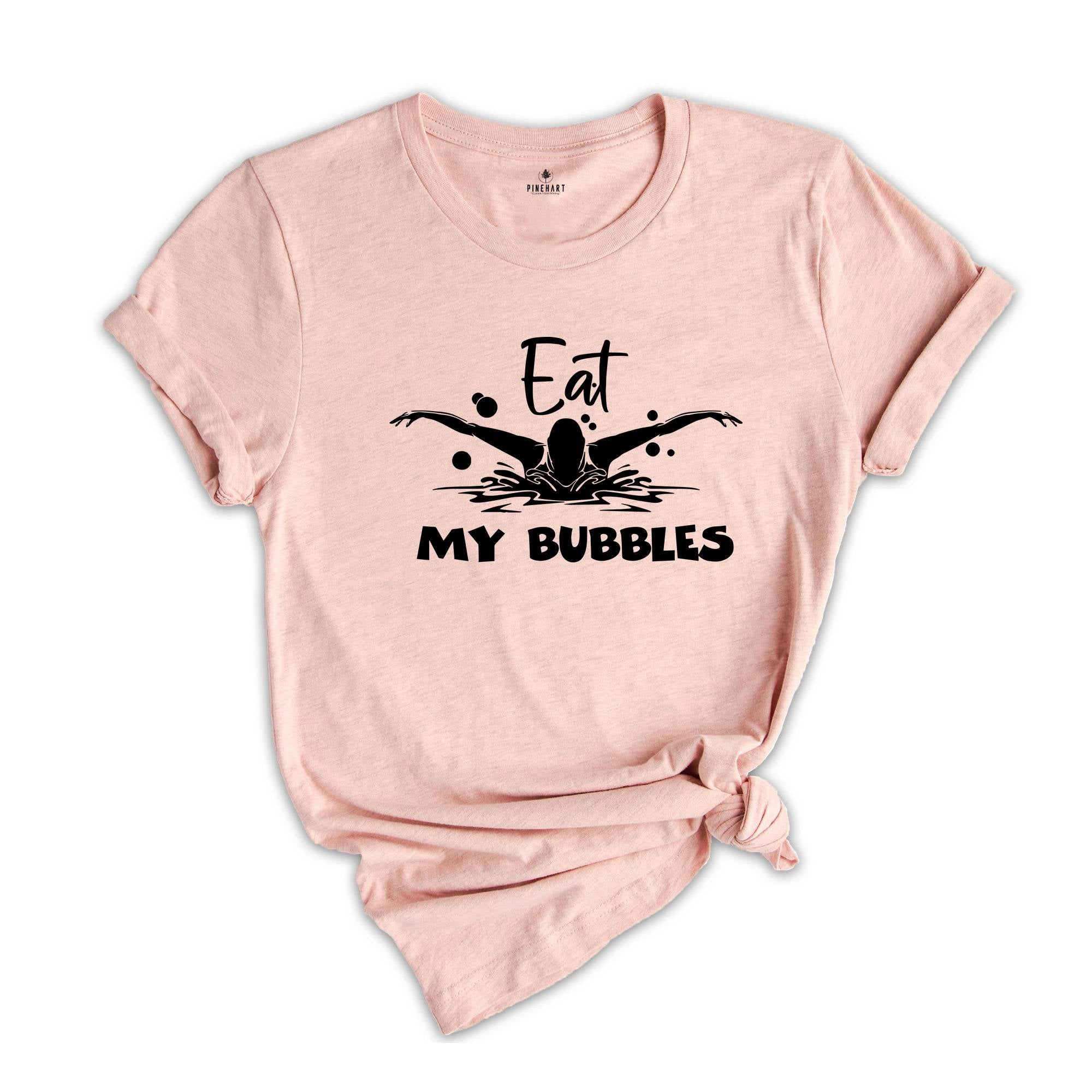 Eat My Bubbles Funny Swimming Shirt, Swimming Team Shirt, Swim Coach Shirt, Swimming Lover Shirt, Funny Swim Shirt, Pool Swimming Shirt