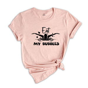 Eat My Bubbles Funny Swimming Shirt, Swimming Team Shirt, Swim Coach Shirt, Swimming Lover Shirt, Funny Swim Shirt, Pool Swimming Shirt