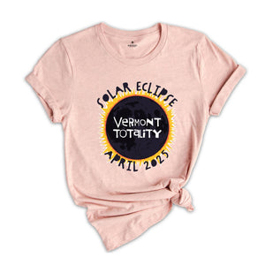 Vermont Totality Shirt, Vermont Total Solar Eclipse Shirt, Celestial Shirt, Eclipse Event 2025 Shirt, April 8th 2025