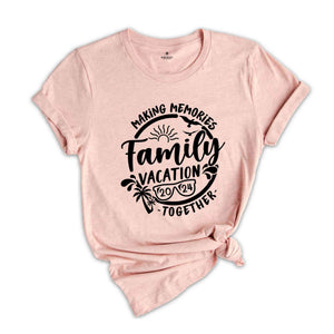 Family Vacation Shirt 2024, Family Matching Vacation Shirt, Family Trip 2024 Shirt,Summer Vacation Tee, Travelers Gift,Making Memories Shirt