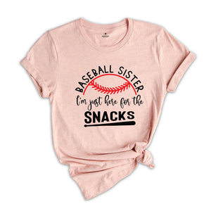 Baseball Sister Shirt, I'm Just Here For The Snacks, Baseball Fan Shirt, Baseball Lover Shirt, Funny Baseball Shirt