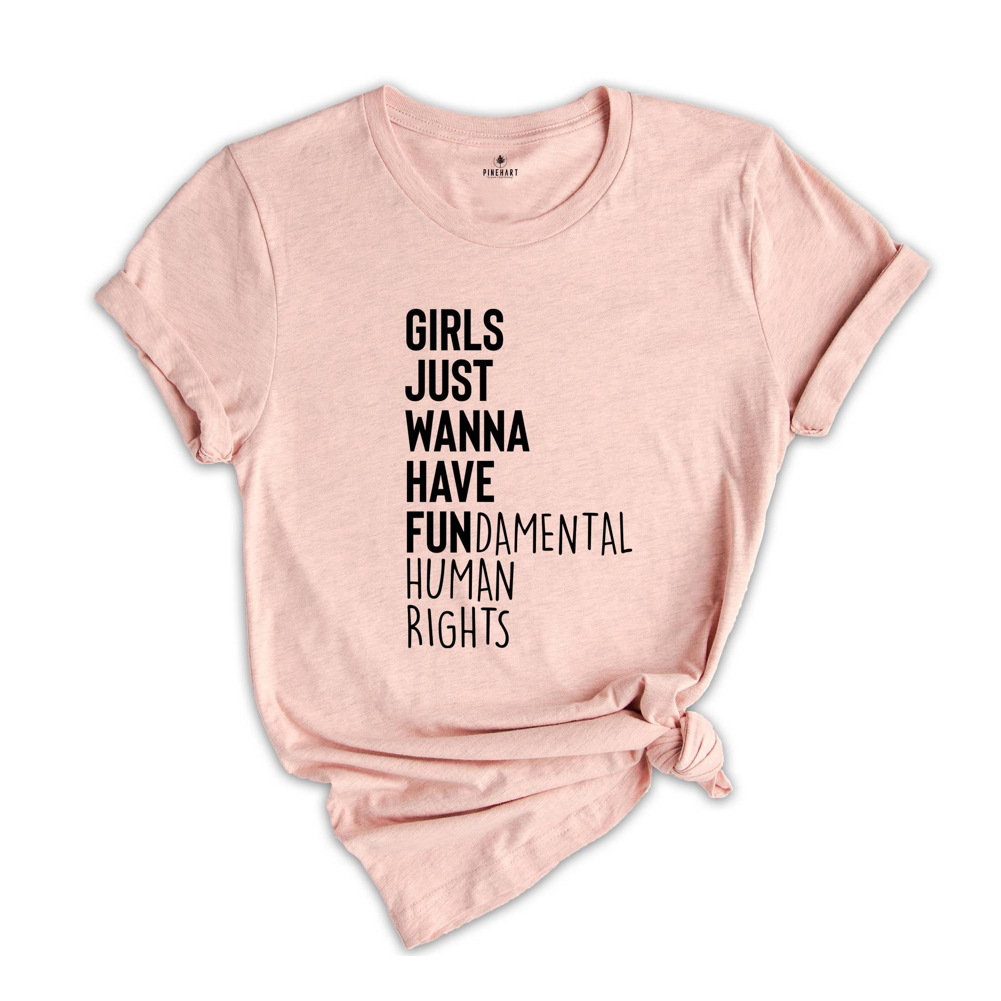 Inspirational Shirts, Girls Just Wanna Have Fundamental Rights Shirt, Women Equality Shirt, Racial Equality Shirt, LGBT Rights Shirt