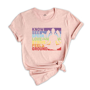 Know See Speak Love Strive Feel Ground Shirt, Just Breathe Shirt, Namaste T-Shirt, Yogi Shirt, Vintage Design Shirt, Mediation Shirt