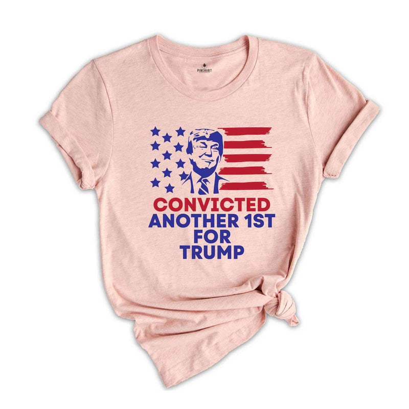 Convicted Another 1st For Trump Shirt, Political Shirt, Feminism Shirt, Fuck Trump Shirt, Anti Trump Shirt, Gift For Her, Protest Shirt