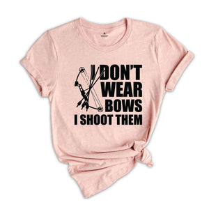 I Dont Wear Bows I Shoot Them Shirt, Archery Gift, Archer Shirt, Archery Coach Shirt, Mom Archery Shirt, Funny Archery Shirt, Bow And Arrow