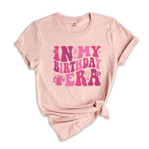 In My Birthday Era Shirt, Birthday Party Shirt, Girl Birthday Shirt, Happy Birthday Shirt, Cute Birthday Shirt, Birthday Shirt Gift